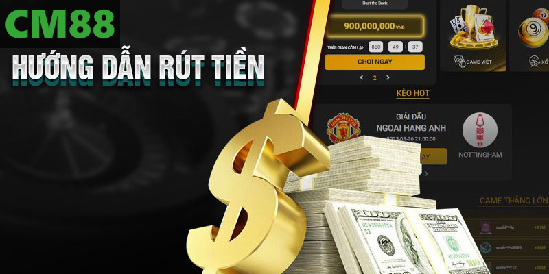 Hướng dẫn thực hiện rút tiền CM88